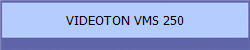VIDEOTON VMS 250