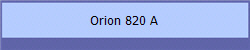 Orion 820 A