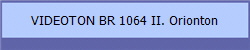 VIDEOTON BR 1064 II. Orionton