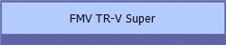 FMV TR-V Super
