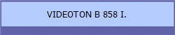 VIDEOTON B 858 I.