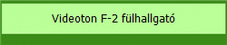 Videoton F-2 flhallgat
