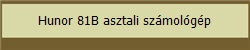 Hunor 81B asztali szmolgp