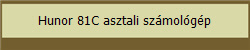 Hunor 81C asztali szmolgp