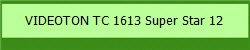 VIDEOTON TC 1613 Super Star 12